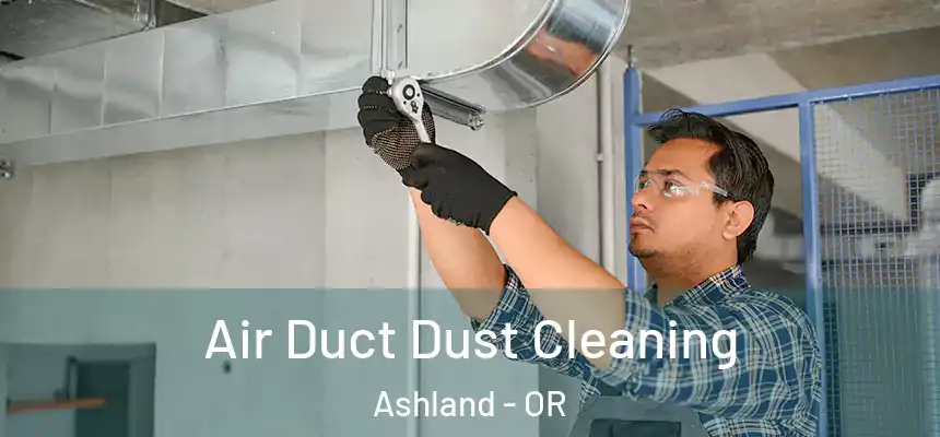  Air Duct Dust Cleaning Ashland - OR