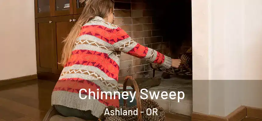 Chimney Sweep Ashland - OR