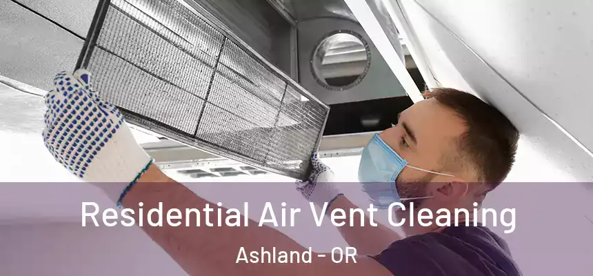  Residential Air Vent Cleaning Ashland - OR