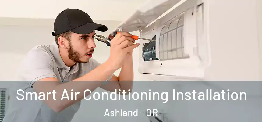  Smart Air Conditioning Installation Ashland - OR