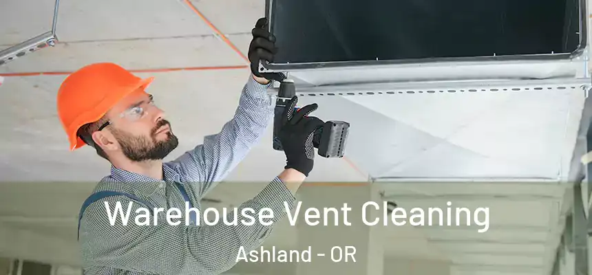  Warehouse Vent Cleaning Ashland - OR